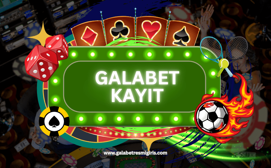galabet yeni üye kayıt